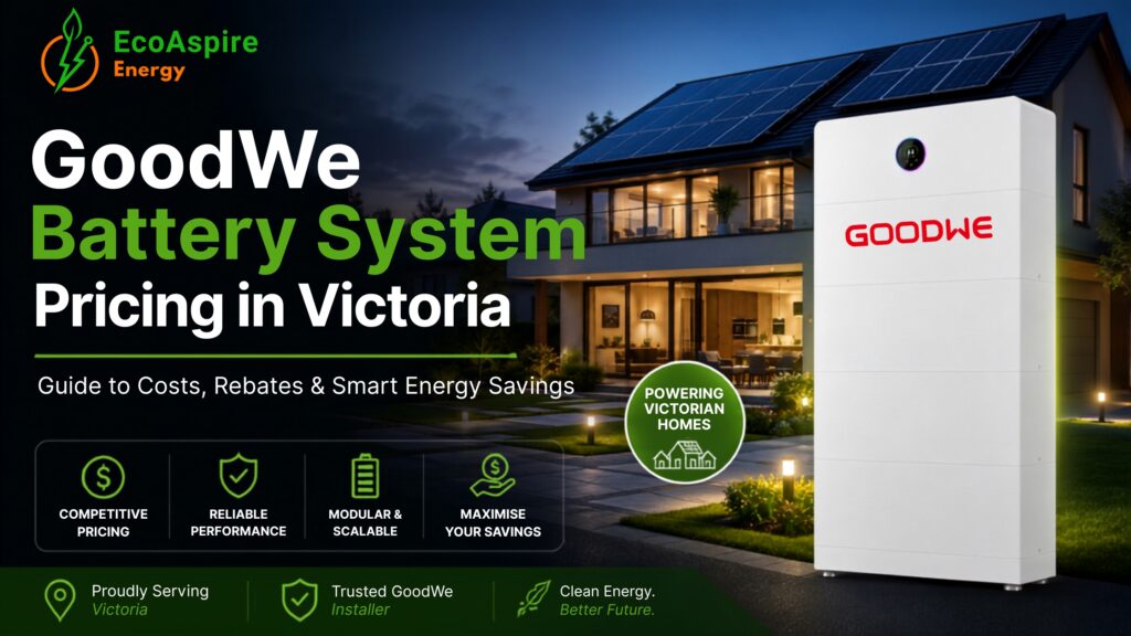GoodWe Battery System Pricing in Victoria, Australia (2026 Guide)