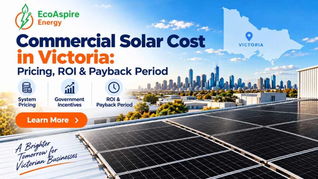 Commercial Solar Cost in Victoria: Pricing, ROI & Payback Period